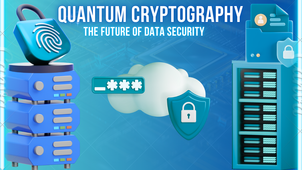 Quantum Cryptography - The Future of Data Security